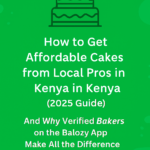 🍰 How to Get Affordable Cakes from Local Pros Near You in Kenya (2025 Guide)
