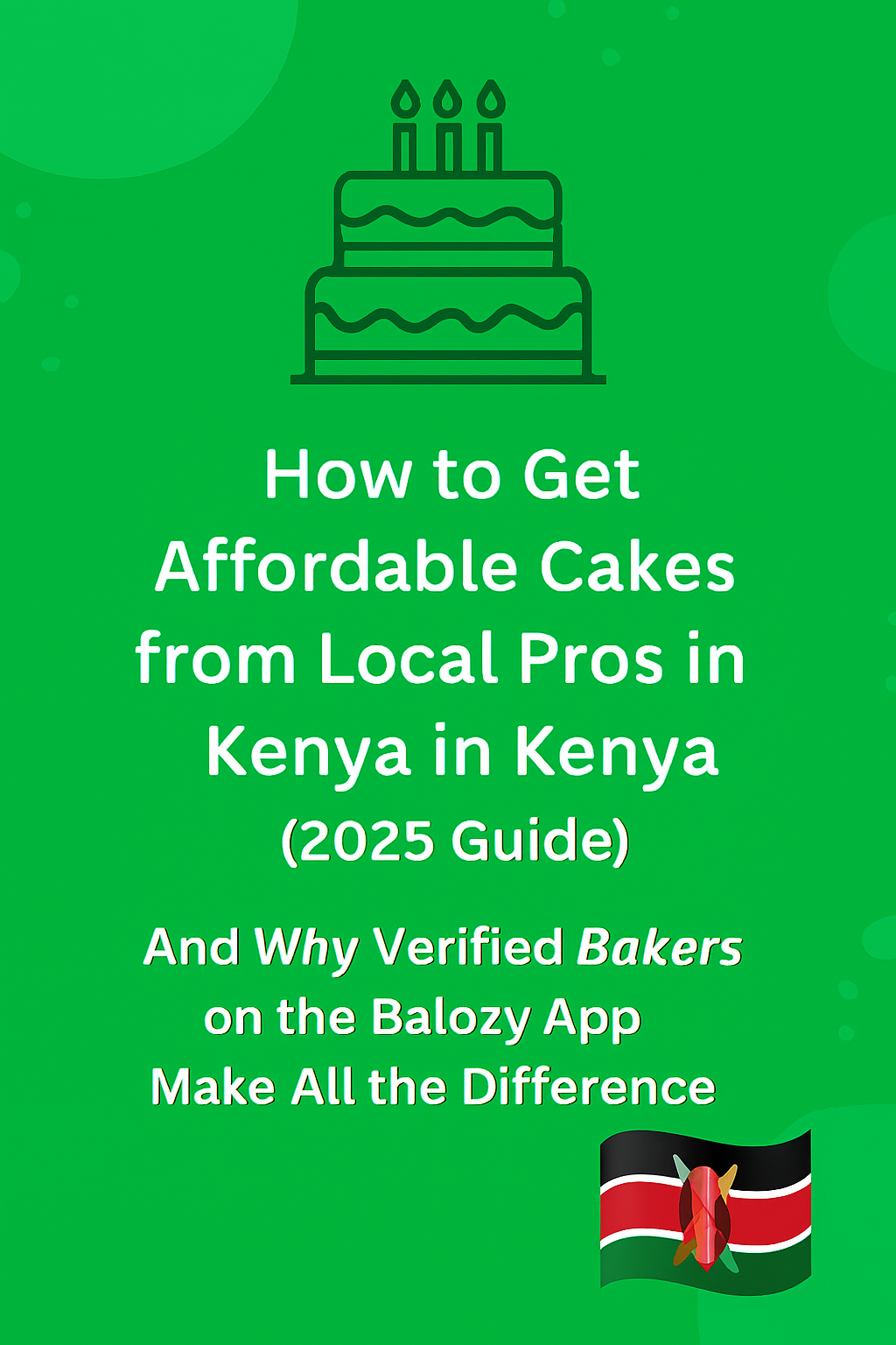 🍰 How to Get Affordable Cakes from Local Pros Near You in Kenya (2025 Guide)